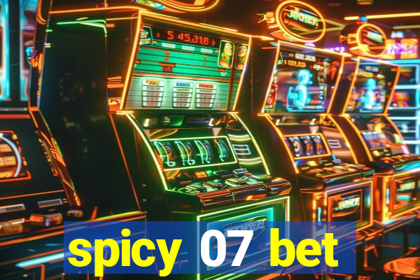 spicy 07 bet